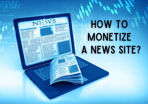 Effective Approaches to Generate Revenue with an Online News Site